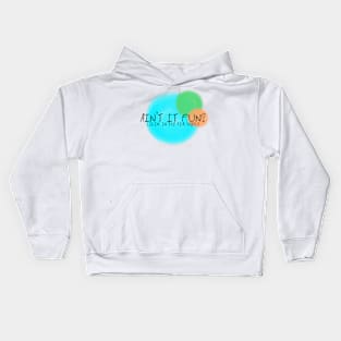 AIN'T IT FUN? Kids Hoodie